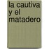La Cautiva y el Matadero