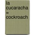 La Cucaracha = Cockroach