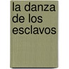 La Danza de Los Esclavos by Paula Fox