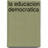La Educacion Democratica door Amy Guttman