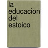 La Educacion del Estoico door Fernando Pessoa