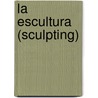 La Escultura (Sculpting) by Isabel Thomas