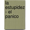 La Estupidez - El Panico by Rafael Spregelburd