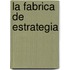 La Fabrica de Estrategia