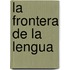 La Frontera de La Lengua