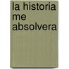 La Historia Me Absolvera door Fidel Castro