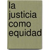 La Justicia Como Equidad door John Rawls
