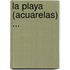 La Playa (Acuarelas) ...