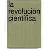 La Revolucion Cientifica by Steven Shapin