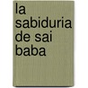La Sabiduria de Sai Baba door Baba Sai