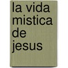 La Vida Mistica de Jesus by Sylvia Browne