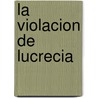 La Violacion de Lucrecia door Shakespeare William Shakespeare