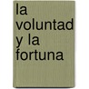 La voluntad y la fortuna by Carlos Fuentes