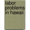 Labor Problems In Hawaii door United States.