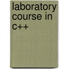 Laboratory Course in C++ door van Dale