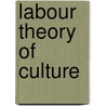 Labour Theory Of Culture door Charles Woolfson