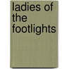 Ladies Of The Footlights door de Witt Bodeen