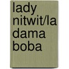 Lady Nitwit/la Dama Boba door William I. Oliver