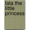Lala the Little Princess door Helene Solange