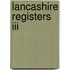 Lancashire Registers Iii