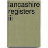 Lancashire Registers Iii door J.P. Smith