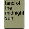 Land Of The Midnight Sun door Paul Belloni Du Chaillu
