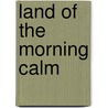 Land of the Morning Calm door Thomas Hannon