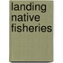Landing Native Fisheries
