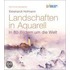 Landschaften in Aquarell