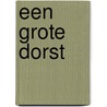 Een grote dorst