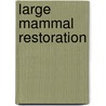 Large Mammal Restoration by Unknown