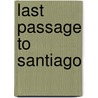 Last Passage to Santiago door John F. Rooney