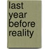 Last Year Before Reality
