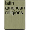 Latin American Religions by Manuel Vazquez