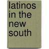 Latinos In The New South by Heather A. Smith