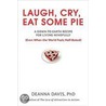 Laugh, Cry, Eat Some Pie by Deanna Davis