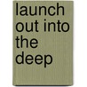 Launch Out Into The Deep by Eld.J.W. Sr. Aikens
