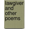 Lawgiver and Other Poems door Miss Jane Roseboom