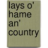 Lays O' Hame An' Country by Alexander Logan