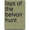 Lays Of The Belvoir Hunt door Onbekend