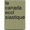 Le Canada Eccl Siastique by Unknown