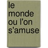 Le Monde Ou L'On S'Amuse door Edouard Pailleron