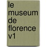 Le Museum de Florence V1 by Francois Valentin Mullot