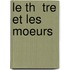 Le Th  Tre Et Les Moeurs