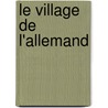 Le village de l'Allemand door Boualem Sansal