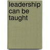 Leadership Can Be Taught door Sharon Parks