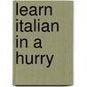 Learn Italian In A Hurry by Michael P. San Filippo