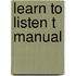 Learn To Listen T Manual