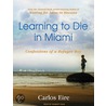 Learning To Die In Miami door Carlos M.N. Eire
