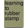 Learning to Rubber Stamp by Inc. BarCharts